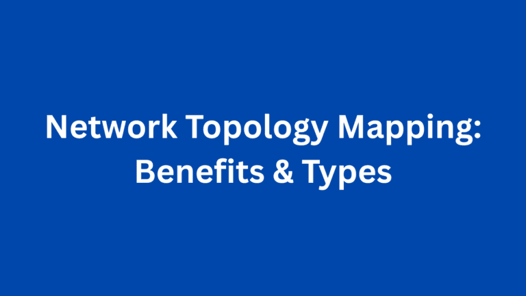 Network Topology Mapping: Benefits & Types