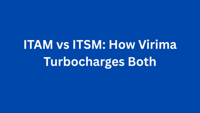 ITAM vs ITSM: How Virima Turbocharges Both