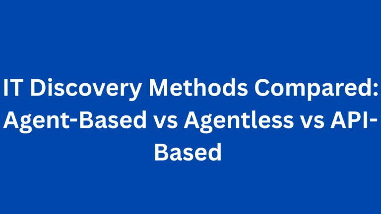 Agent-based vs. agentless discovery: which is best for your business?