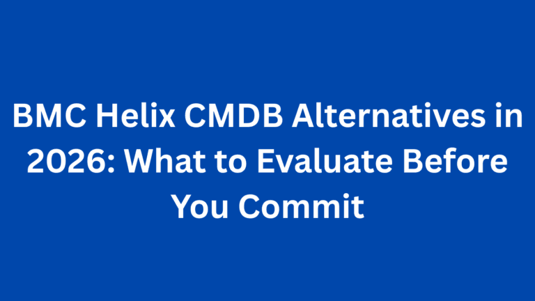 BMC Helix CMDB Alternatives in 2026: What to Evaluate Before You Commit