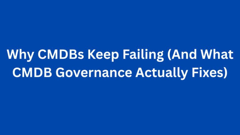 Why CMDBs Keep Failing (And What CMDB Governance Actually Fixes)