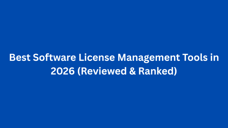 Best Software License Management Tools in 2026 (Reviewed & Ranked)