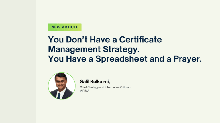 You Don’t Have a Certificate Management Strategy. You Have a Spreadsheet and a Prayer. 