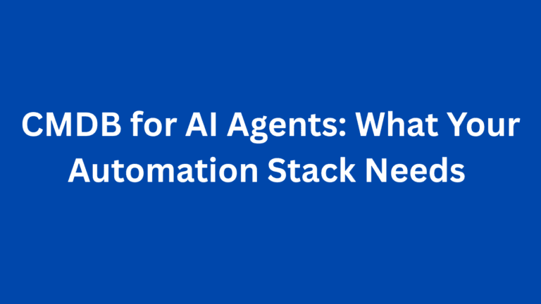 CMDB for AI Agents: What Your Automation Stack Needs 