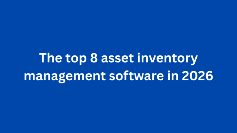 The top 8 asset inventory management software in 2026