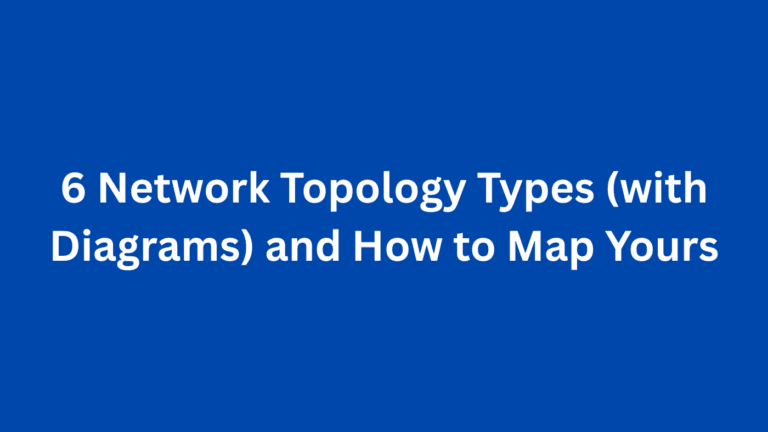 6 Network Topology Types (with Diagrams) and How to Map Yours