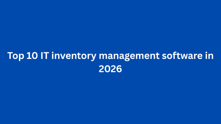 Top 10 IT inventory management software in 2026