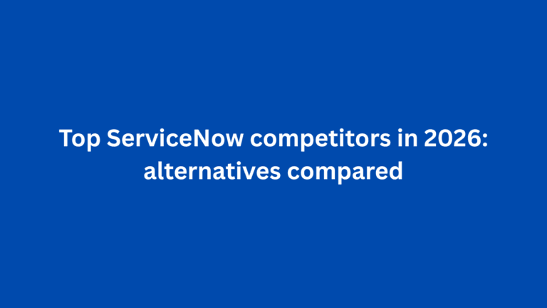 Top ServiceNow competitors in 2026: alternatives compared