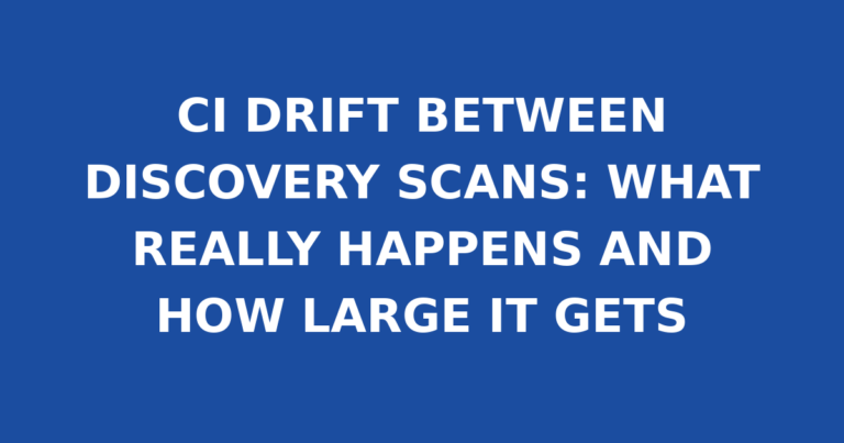 CI DRIFT BETWEEN DISCOVERY SCANS: WHAT REALLY HAPPENS AND HOW LARGE IT GETS