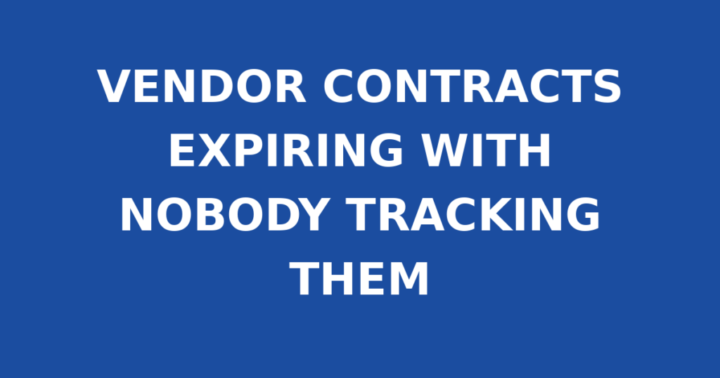 VENDOR CONTRACTS EXPIRING WITH NOBODY TRACKING THEM
