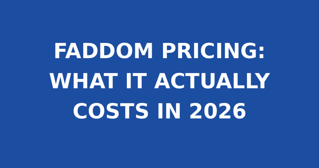 FADDOM PRICING: WHAT IT ACTUALLY COSTS IN 2026